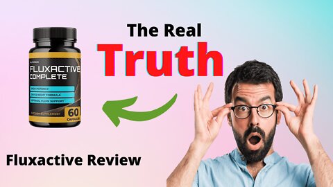Fluxactive Complete Review | Improve Your Prostate Health | Treat Bladder and Prostate Problems