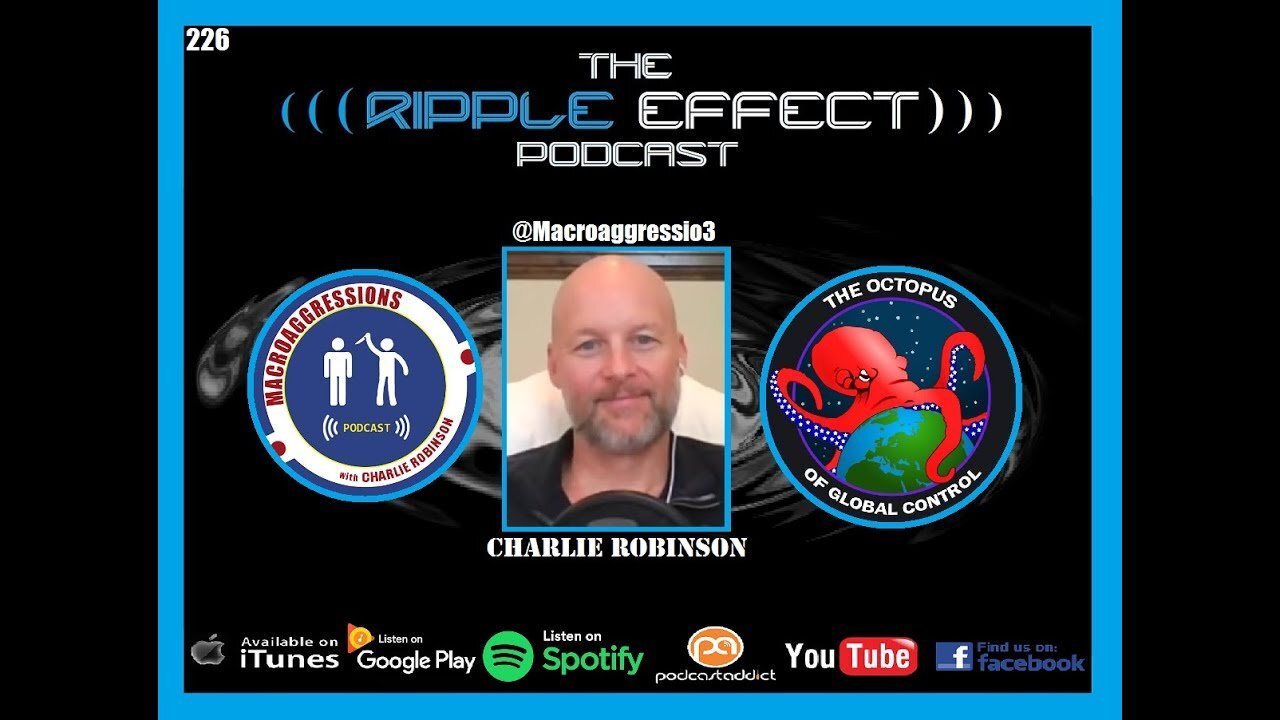 The Ripple Effect Podcast #226 (Charlie Robinson | Quarantine, Conspiracies & Everything In Between)