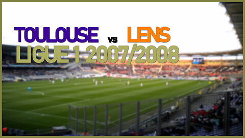 Toulouse vs Lens (France Ligue 1 2007/2008)