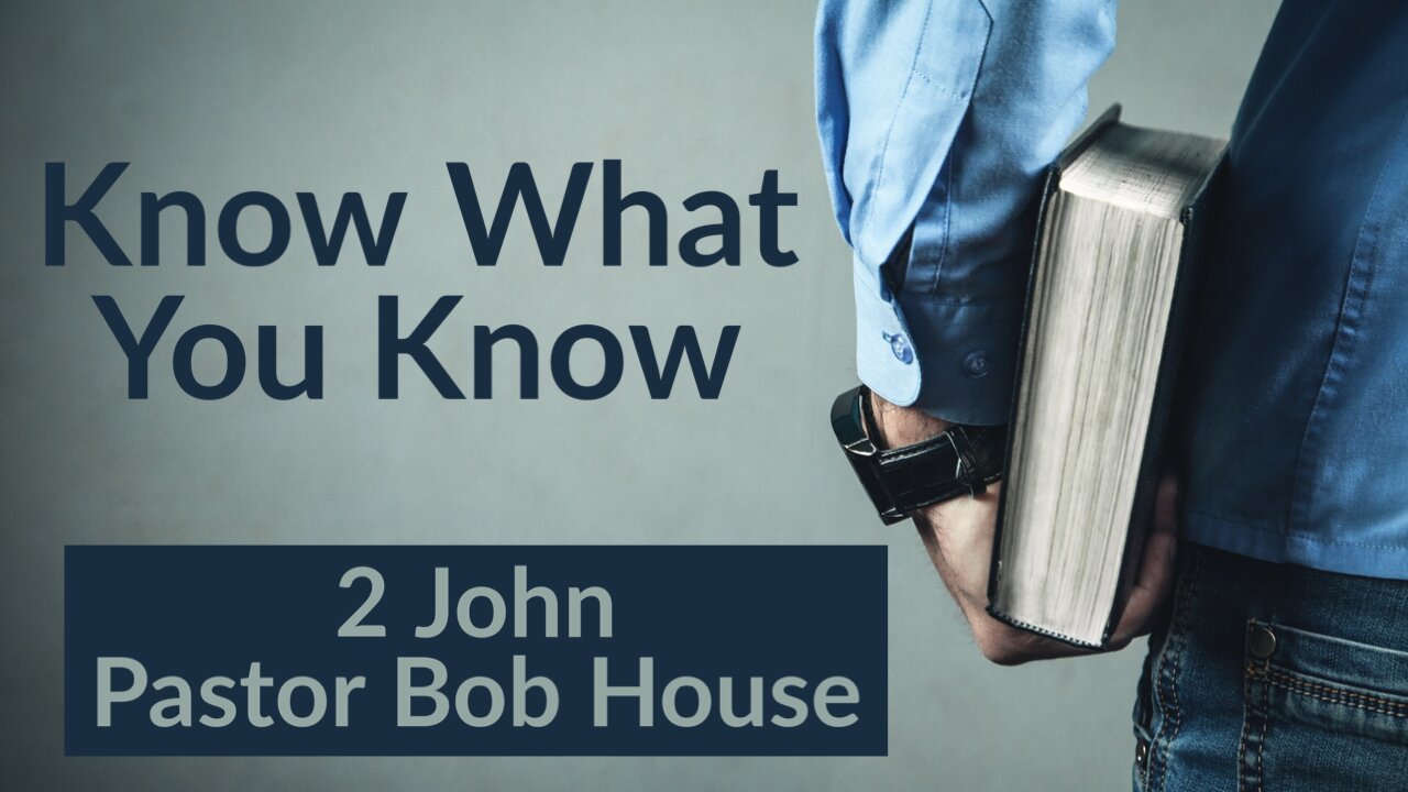 Know What You Know - 2 John