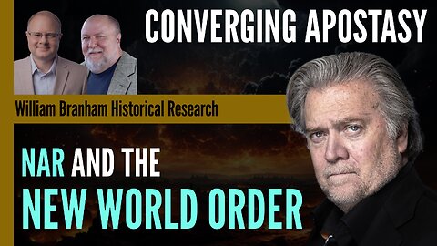 Converging Apostasy: NAR and the New World Order - Episode 188 Branham Research Podcast