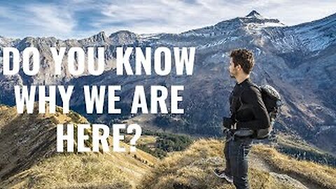 Do you know why we are here? Christian motivation and inspiration.
