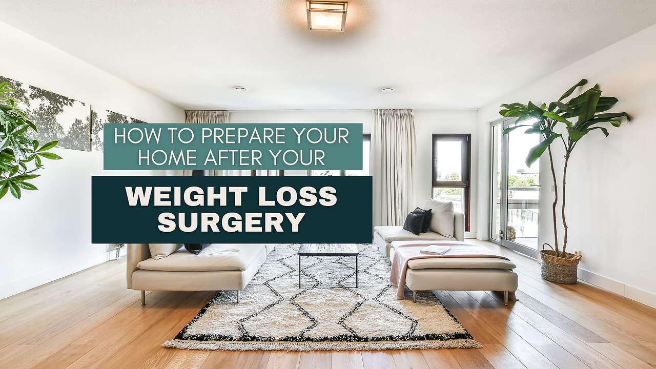 How to Prepare Your Home After Your Weight Loss Surgery