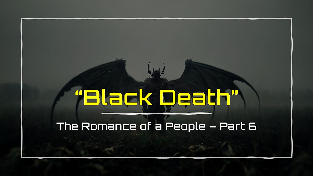 3-16-2024 Black Death - The Romance of a People pt 6