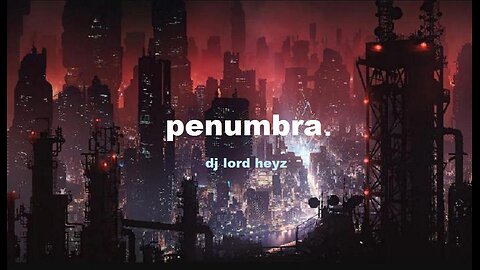 penumbra. (Deep progressive house music mix - DJ Lord Heyz)