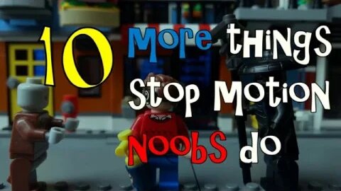 10 more things stop motion noobs do