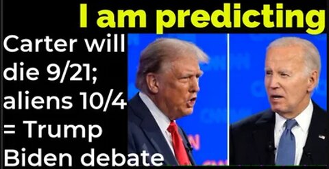 I am predicting Carter will die 9/21; aliens (demons) 10/4 = Trump - Biden debate prophecy