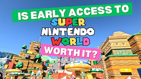 Is Early Access to Super Nintendo World Worth It? | Universal Studios Hollywood | MagicalDnA