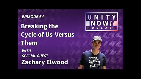 Episode 64: Breaking the Cycle of Us-Versus-Them with Zachary Elwood