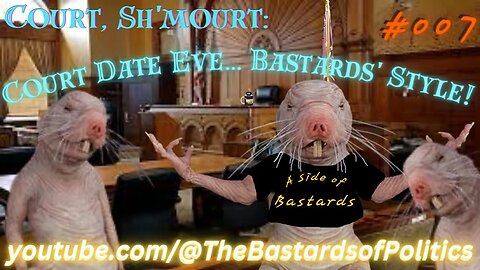 #007 | "Court, Sh'mourt: Court Date Eve... Bastards' Style!" | A Side of Bastards!