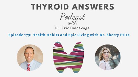 Episode 173 Health Habits and Epic Living with Dr Sherry Price