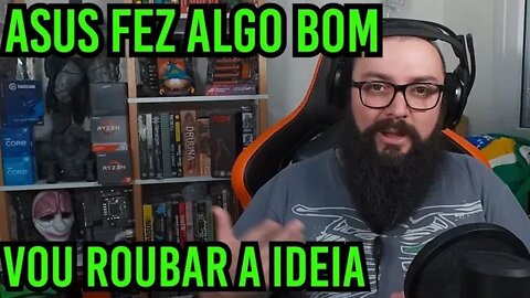 Asus Fez Algo Bom E Vou Roubar A Ideia !