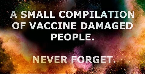 A SMALL COMPILATION OF VACCINE DAMAGED PEOPLE - NEVER FORGET ☠️