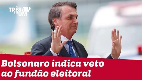 Bolsonaro indica veto ao fundão de R$ 2 bilhões aprovado pelo Congresso
