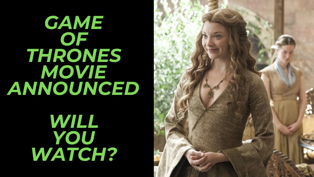 Game of Thrones Returning With a New Movie | Have You Forgiven Them for the Finale Season?