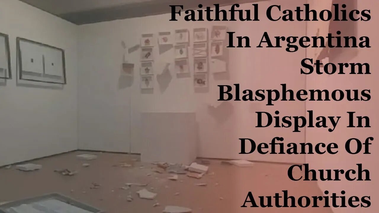 Faithful Catholics In Argentina Storm Blasphemous Display In Defiance Of Church Authorities