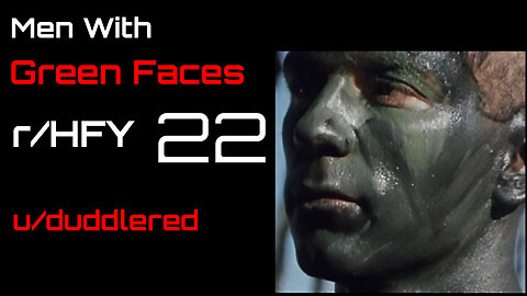 Men With Green Faces: Chapter 22 (r/HFY)