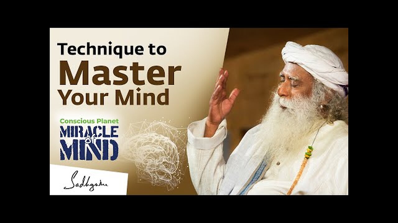 Master Your Mind with this Technique | Miracle of Mind | Sadhguru