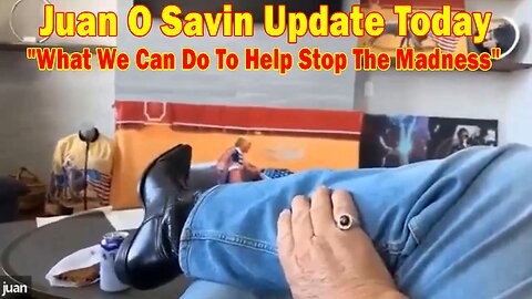Juan O Savin Update Today 10/2/23: "What We Can Do To Help Stop The Madness"