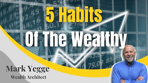 5 Habits of the Wealthy