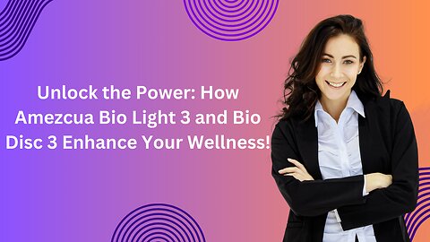 Unlock the Power: How Amezcua Bio Light 3 and Bio Disc 3 Enhance Your Wellness!