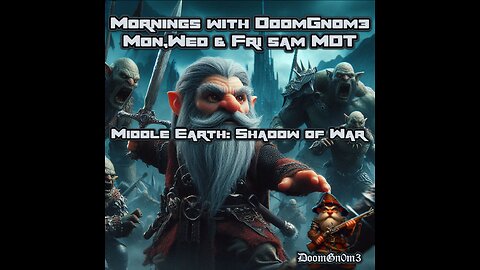 DoomGnome Plays, Middle Earth: Shadow of War Pt. 1