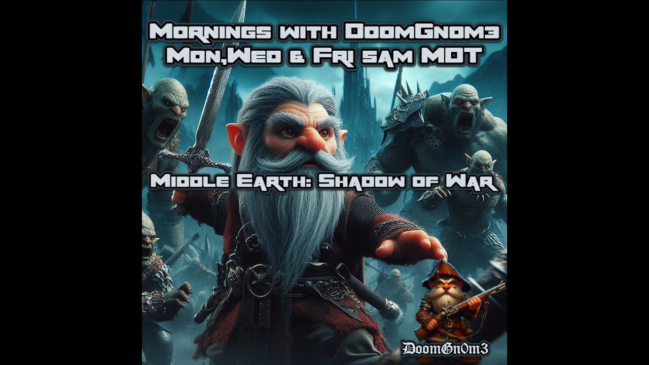 DoomGnome Plays, Middle Earth: Shadow of War Pt. 1