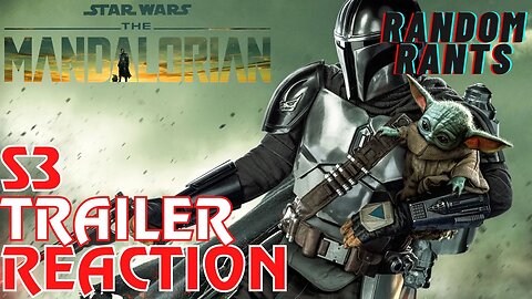 Random Rants: The Mandalorian S3 Official Trailer Reaction