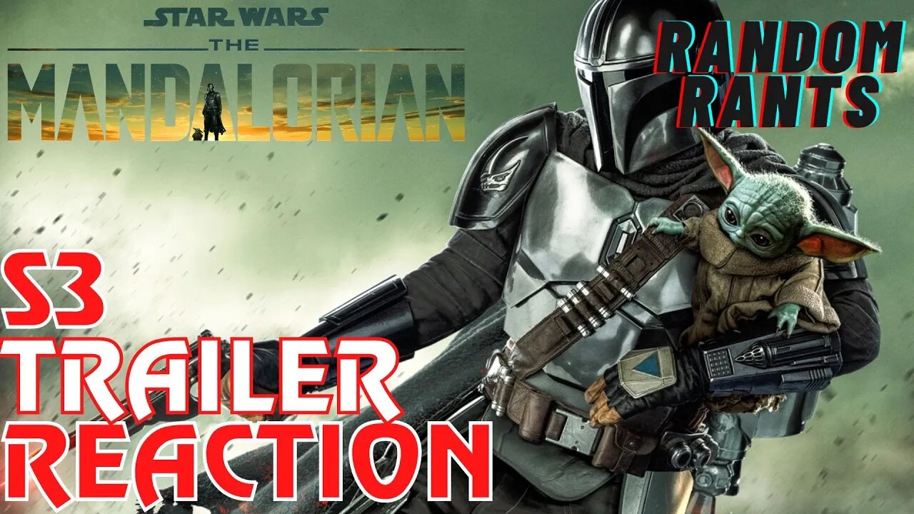 Random Rants: The Mandalorian S3 Official Trailer Reaction