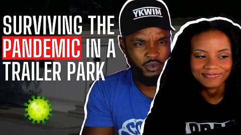 How We Barely Survived The Pandemic In A Trailer Park and Became Youtubers