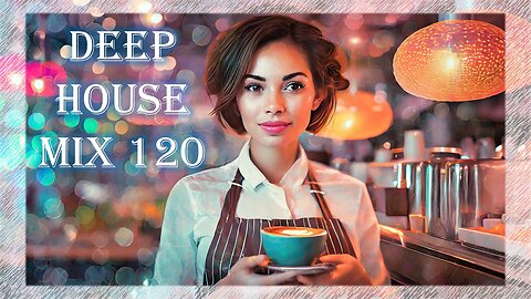 Deep House 🏝️Deep House 2024 🏝️Deep House Mix 120🏝️ Chill House Music Mix 🏝️Vibe Music