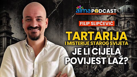 TARTARIJA I MISTERIJE STAROG SVIJETA - JE LI CIJELA POVIJEST LAŽ¿ ⁄ FILIP SLIPČEVIĆ PODCAST