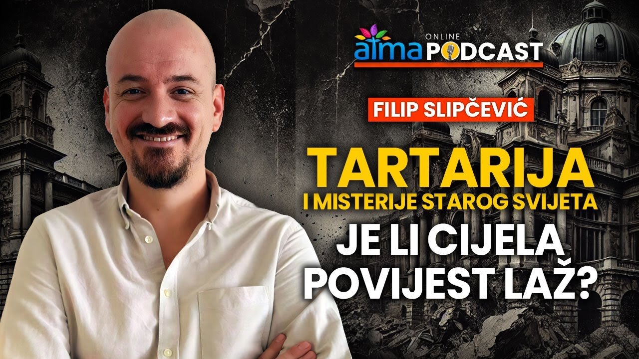 TARTARIJA I MISTERIJE STAROG SVIJETA - JE LI CIJELA POVIJEST LAŽ¿ ⁄ FILIP SLIPČEVIĆ PODCAST