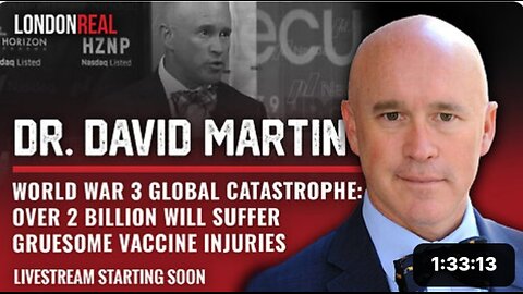 Dr. David Martin - WW3 Global Catastrophe: Over 2 Billion Will Suffer Gruesome Vaccine Injuries
