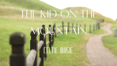 Relaxing Celtic Instrumental Flute Music - "The Kid on the Mountain"