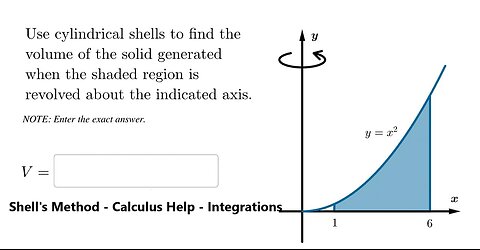 Calculus Help: Use cylindrical shells to find the volume of the solid generated when: y=x^2 1 to 6