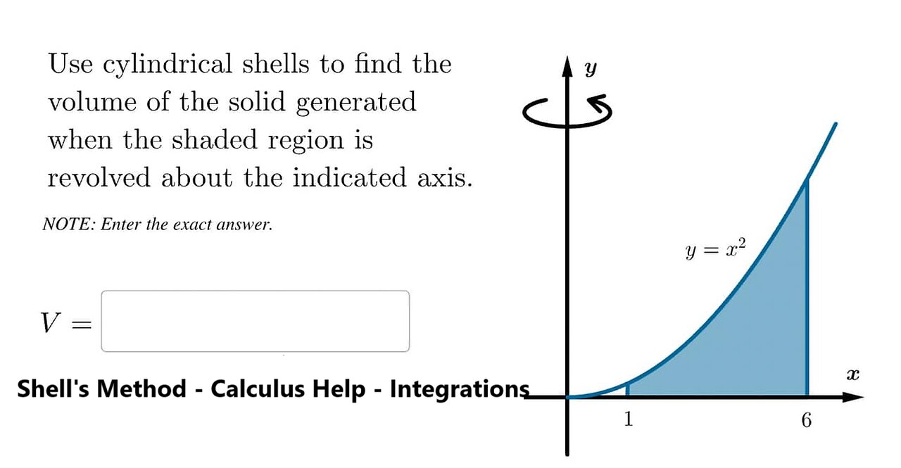 Calculus Help: Use cylindrical shells to find the volume of the solid generated when: y=x^2 1 to 6