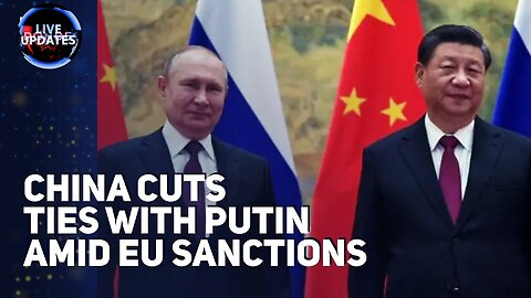 Major Setback for Russia: EU Sanctions and China Cuts Ties