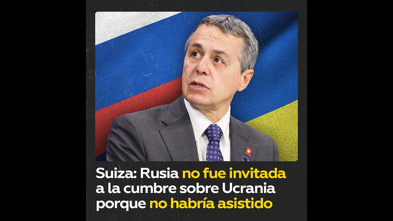 Suiza: Rusia no iría a la cumbre sobre Ucrania de haber sido invitada