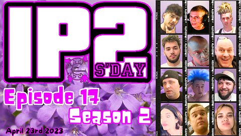 IP2sday A Weekly Review Season 2 - Episode 17