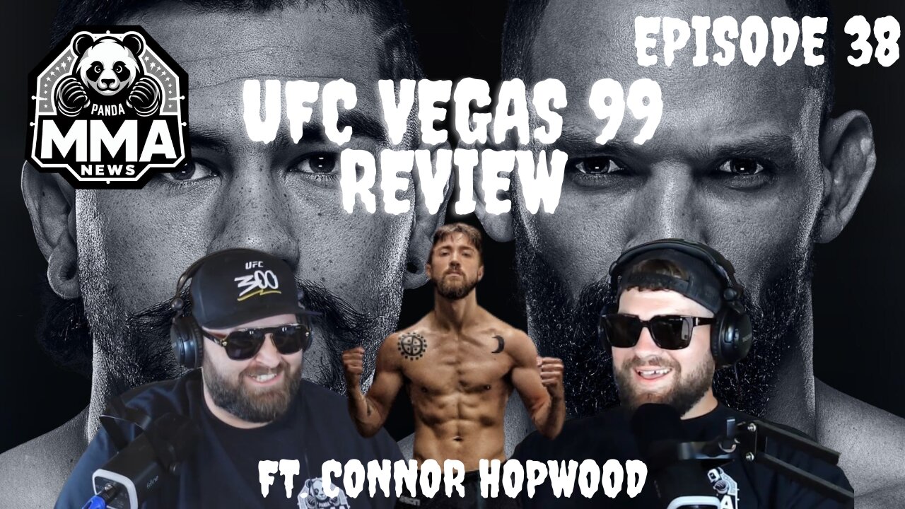 UFC Vegas 99 Review Ft. Connor Hopwood