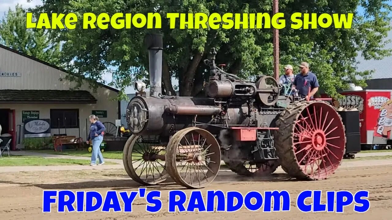 Friday's Random Clips from the Lake Region Threshing Show