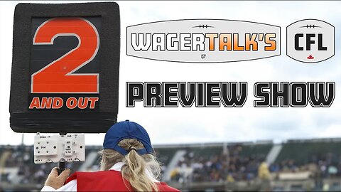 CFL Picks, Predictions and Odds | CFL Week 1 Free Plays | 2 And Out for 6/7