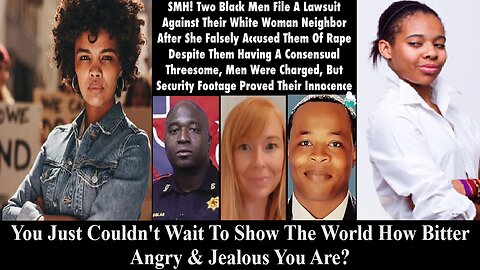 Black Men Falsely Accused Of Rape By White Woman & Black Women Use This To Express Their Jealousy!