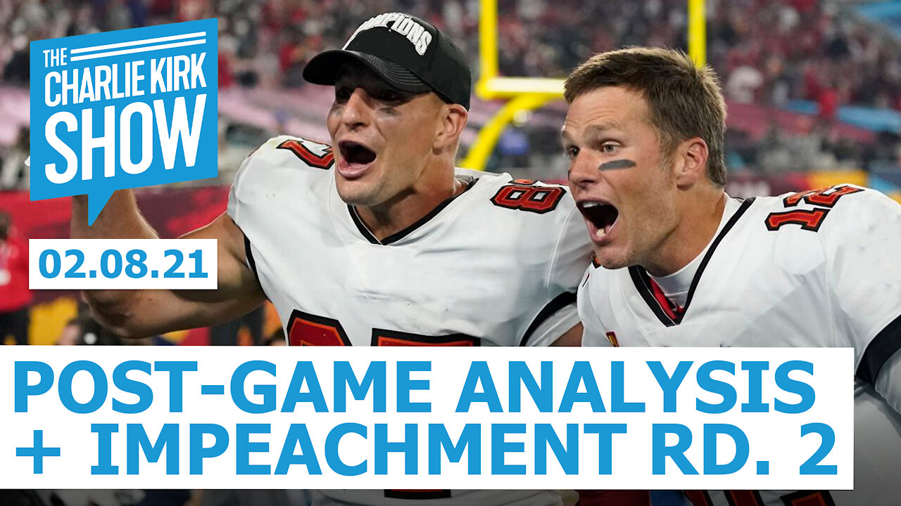 Charlie Kirk's Post-Game Analysis + Previewing Impeachment Rd. 2 | The Charlie Kirk Show