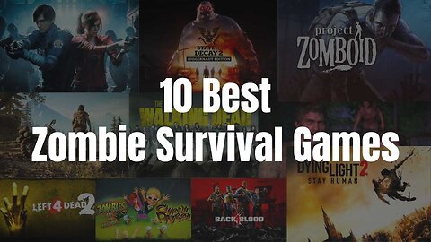 Top 10 Zombie Survival Games in 2024