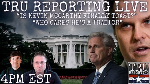 "Is Kevin McCarthy Finally Toast?! Who Cares He Is A Traitor!"
