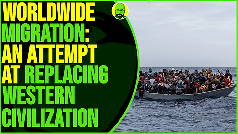 WORLDWIDE MIGRANT CRISIS AN ATTEMPT TO REPLACE WESTERN CIVILIZATION
