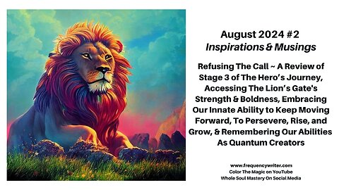 August 2024: Refusing The Call ~ Stage 3 Hero's Journey, Quantum Creation, Lions Gate 2024 Energies!