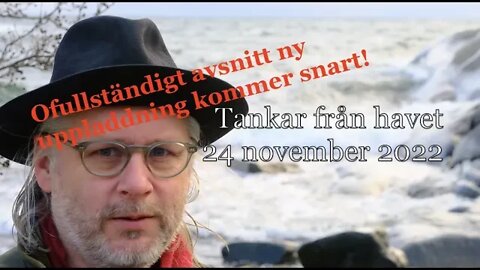 Tankar från havet 24 november 2022 (ofullständigt avsnitt ny uppladdning kommer snart)